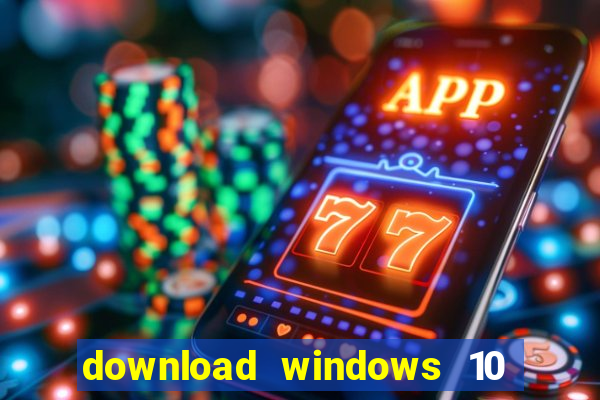 download windows 10 home iso 64 bit